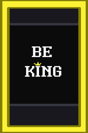 Be King.