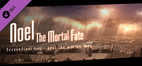 Noel the Mortal Fate Season Final Part 2 cover art