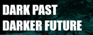 Dark Past Darker Future