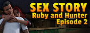 Sex Story - Ruby and Hunter - Episode 2