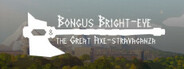 Bongus Bright-eye & The Great Axe-stravaganza