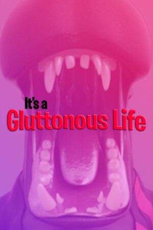 It's a Gluttonous Life
