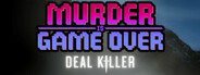 Murder Is Game Over: Deal Killer