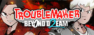 Troublemaker 2: Beyond Dream System Requirements
