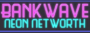 BANKWAVE: Neon Networth