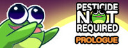 Pesticide Not Required: Prologue