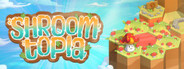 Shroomtopia System Requirements