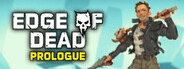 Edge Of Dead Prologue