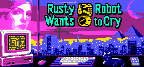 Can I Run Rusty Robot Wants to Cry?