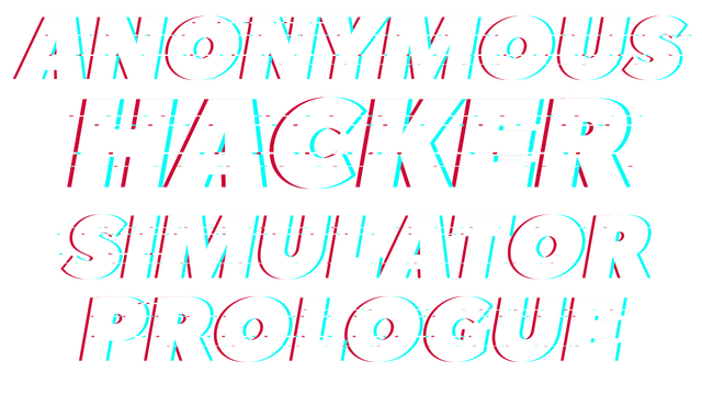 Anonymous Hacker Simulator: Prologue- Backlog.rip