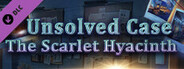 Unsolved Case: The Scarlet Hyacinth DLC