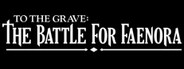 To The Grave: The Battle for Faenora System Requirements