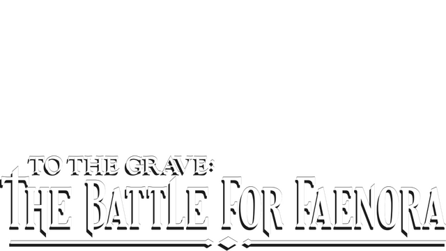 To The Grave: The Battle for Faenora Logo