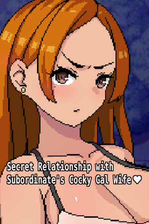 Secret Relationship with Subordinate's Cocky Gal Wife