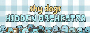 Shy Dogs Hidden Orchestra