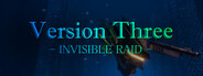 VersionThree -INVISIBLE RAID- System Requirements