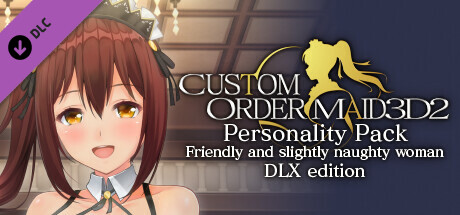 CUSTOM ORDER MAID 3D2 Personality Pack Friendly and Slightly Naughty Woman DLX edition cover art