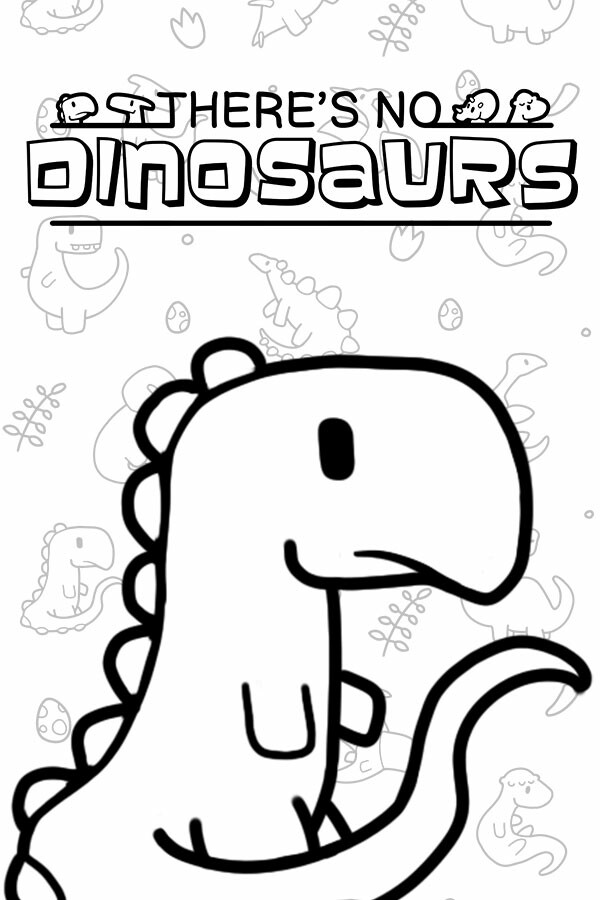 There's No Dinosaurs for steam