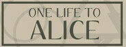 One Life To Alice