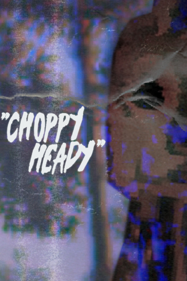 Choppy Heady for steam Choppy Heady for steam