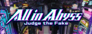 All in Abyss: Judge the Fake