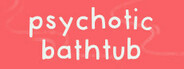 Psychotic Bathtub System Requirements