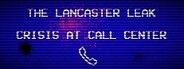 The Lancaster Leak - Crisis At Call Center