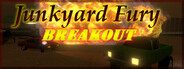 Junkyard Fury Breakout