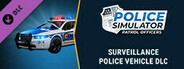 Police Simulator: Patrol Officers: Surveillance Police Vehicle DLC