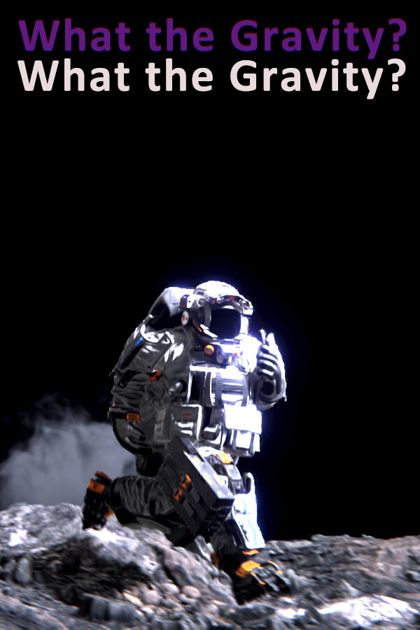 What The Gravity for steam What The Gravity for steam
