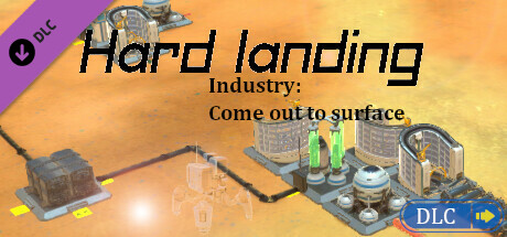 HardLanding: Industry: Come out to surface cover art