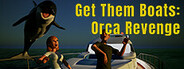 Get Them Boats: Orca Revenge