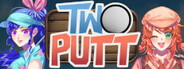 Two Putt System Requirements