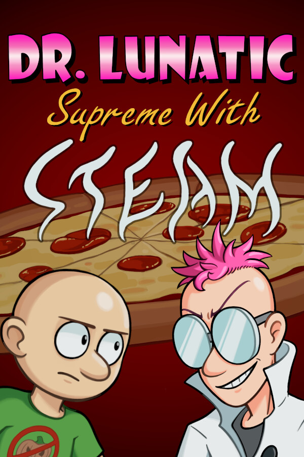 Dr. Lunatic Supreme With Steam for steam