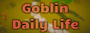 Goblin Daily Life