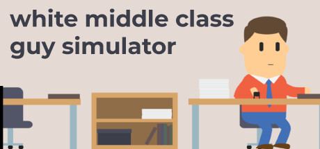 White Middle Class Guy Simulator PC Specs