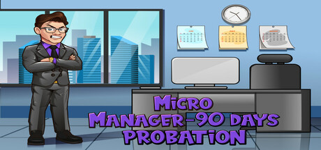 Micro Manager - 90 Days Probation PC Specs