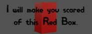 I will make you scared of this Red Box. System Requirements