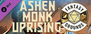 Fantasy Grounds - The Ashen Monk Uprising