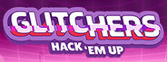 Glitchers: Hack 'em Up