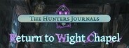 The Hunter's Journals - Return to Wight Chapel