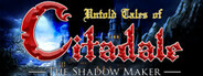 Untold Tales of Citadale: The Shadow Maker