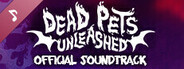 Dead Pets Unleashed Soundtrack