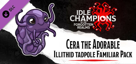 Idle Champions - Cera the Adorable Illithid Tadpole Familiar Pack cover art