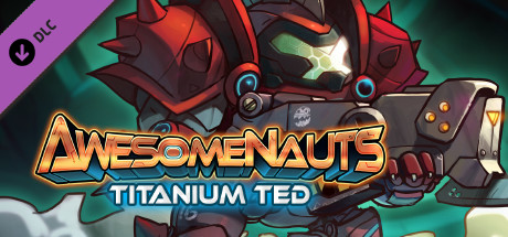 Awesomenauts - Titanium Ted