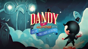 Dandy: Or a Brief Glimpse into the Life of the Candy Alchemist