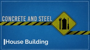 Concrete And Steel - House Building