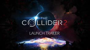 The Collider 2 Launch Trailer