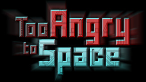 Too Angry to Space