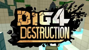 Dig 4 Destruction PV